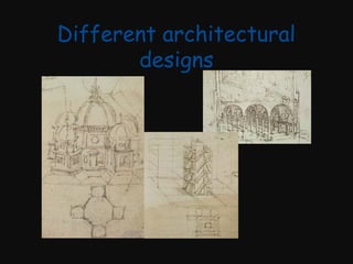 Different architectural
designs

 