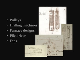 •
•
•
•
•

Pulleys
Drilling machines
Furnace designs
Pile driver
Fans

 