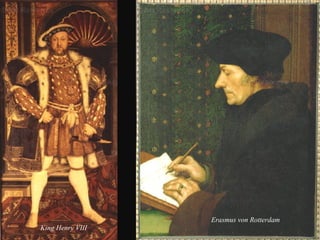 Erasmus von Rotterdam
King Henry VIII

 