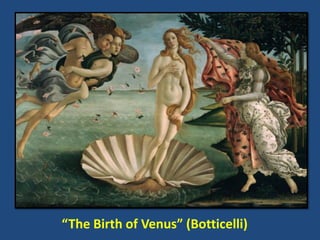 “The Birth of Venus” (Botticelli)
 