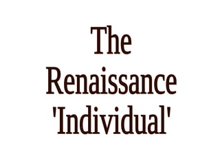 The Renaissance 'Individual' 