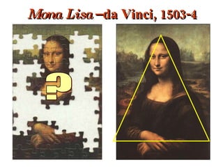 Mona Lisa  – da Vinci, 1503-4 ? 