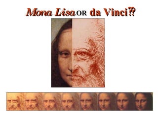 Mona Lisa   OR  da Vinci?? 
