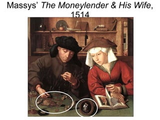 Massys’  The Moneylender & His Wife , 1514 