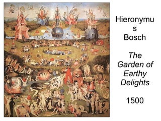 Hieronymus Bosch The Garden of Earthy Delights 1500 