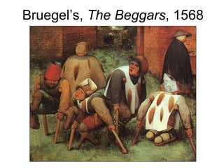 Bruegel’s,  The Beggars , 1568 