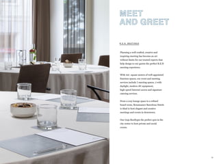 72
Planning a well-crafted, creative and
inspiring meeting has become an art
without limits for our trusted experts that
help design to our guests the perfect R.E.N
meeting experience.
With 441 square meters of well-appointed
function spaces, our event and meeting
services include 7 meeting spaces, 3 with
daylight, modern AV equipment,
high-speed Internet access and signature
catering services.
From a cozy lounge space to a refined
board room, Renaissance Barcelona Hotels
is ideal to host elegant and creative
meetings and events in downtown.
Our Goja Rooftopis the perfect spot in the
city center to host private and social
events.
R.E.N. MEETINGS
MEET
AND GREET
 