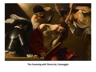 The Crowning with Thorns by Caravaggio
 