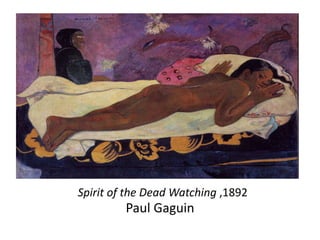 Spirit of the Dead Watching ,1892
Paul Gaguin
 
