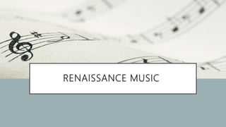 RENAISSANCE MUSIC
 