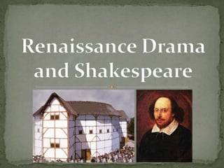 Renaissance Dramaand Shakespeare 