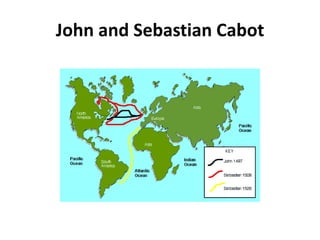 John and Sebastian Cabot
 