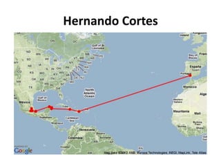Hernando Cortes
 