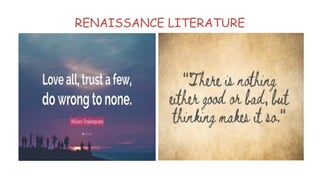 RENAISSANCE LITERATURE
 