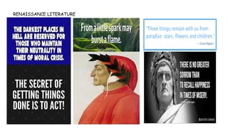 RENAISSANCE LITERATURE
DANTE-Divine Comedy
 