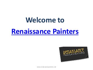 Welcome to 
Renaissance Painters 
www.renaissancepainters.net 
 