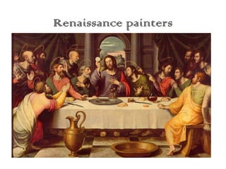 Renaissance painters

 