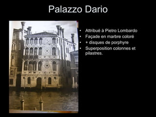 Palazzo Dario Attribué à Pietro Lombardo Façade en marbre coloré + disques de porphyre Superposition colonnes et pilastres. 