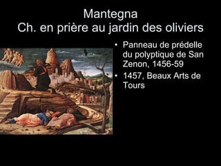 Mantegna Ch. en prière au jardin des oliviers Panneau de prédelle du polyptique de San Zenon, 1456-59 1457, Beaux Arts de Tours 