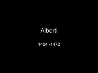 Alberti 1404 -1472 