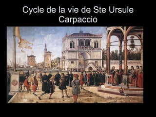 Cycle de la vie de Ste Ursule Carpaccio 