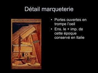 Détail marqueterie Portes ouvertes en trompe l’oeil Ens. le + imp. de cette époque conservé en Italie 