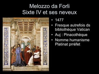 Melozzo da Forli Sixte IV et ses neveux 1477 Fresque autrefois ds bibliothèque Vatican Auj : Pinacothèque Nomme humanisme Platinat prréfet 