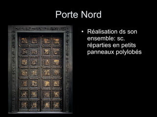 Porte Nord Réalisation ds son ensemble: sc. réparties en petits panneaux polylobés 