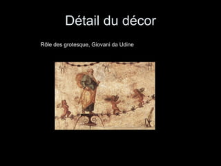 Détail du décor Rôle des grotesque, Giovani da Udine 