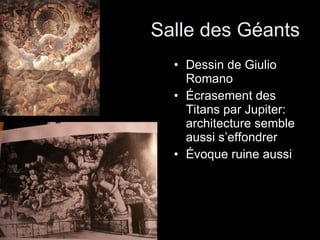 Salle des Géants Dessin de Giulio Romano Écrasement des Titans par Jupiter: architecture semble aussi s’effondrer Évoque ruine aussi 