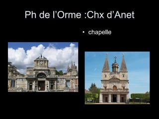 Ph de l’Orme :Chx d’Anet chapelle 