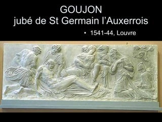 GOUJON jubé de St Germain l’Auxerrois 1541-44, Louvre 