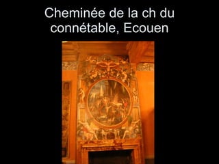Cheminée de la ch du connétable, Ecouen 