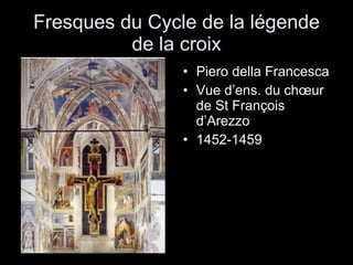 Fresques du Cycle de la légende de la croix Piero della Francesca Vue d’ens. du chœur de St François d’Arezzo 1452-1459 