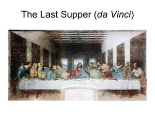 The Last Supper ( da Vinci ) 