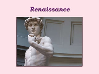 Renaissance
 