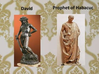 David   Prophet of Habacuc
 