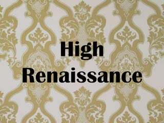 High
Renaissance
 