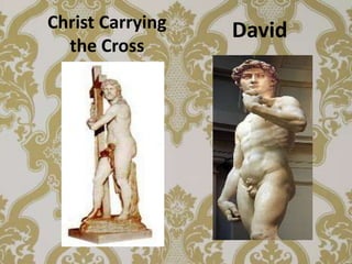 Christ Carrying   David
  the Cross
 