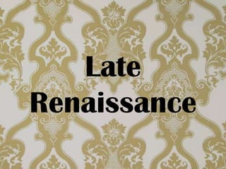 Late
Renaissance
 