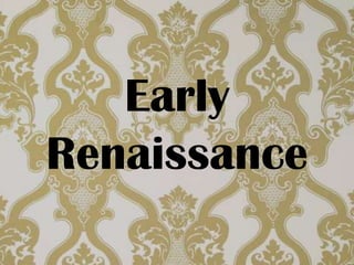 Early
Renaissance
 