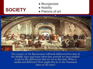 SOCIETY
● Bourgeoisie
● Nobility
● Patrons of art
 