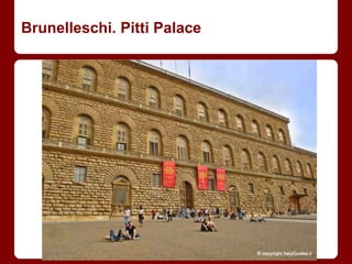 Brunelleschi. Pitti Palace
 