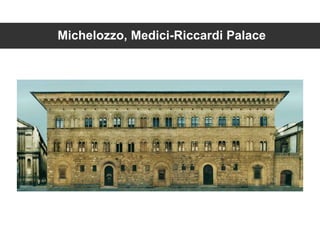 Michelozzo, Medici-Riccardi Palace
 