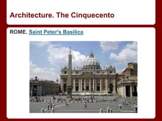Architecture. The Cinquecento
ROME. Saint Peter's Basilica
 