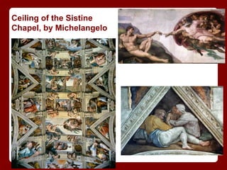 Ceiling of the Sistine
Chapel, by Michelangelo
 
