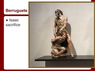 Berruguete
● Isaac
sacrifice
 