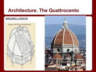 Architecture. The Quattrocento
BRUNELLESCHI
 