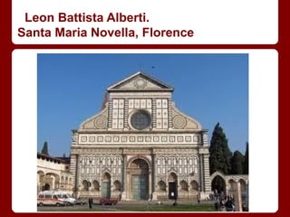 Leon Battista Alberti.
Santa Maria Novella, Florence
 