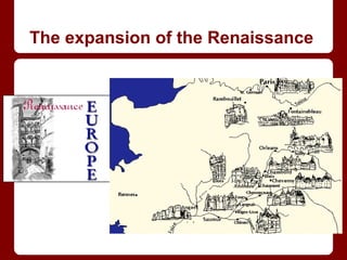 The expansion of the Renaissance
 